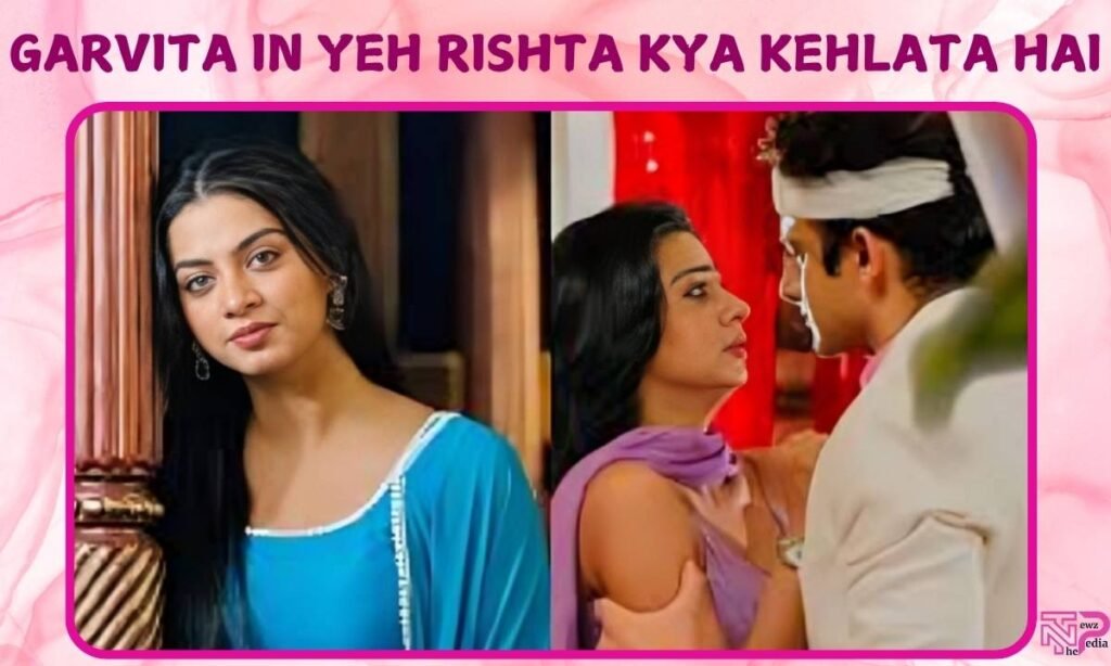 Garvita in Yeh Rishta Kya Kehlata Hai