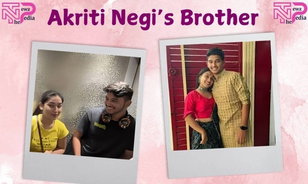 Akriti Negi Brother