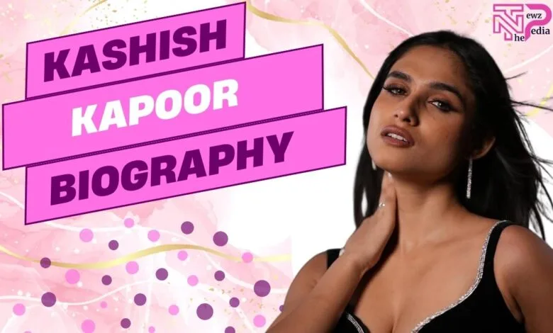 Kashish Kapoor